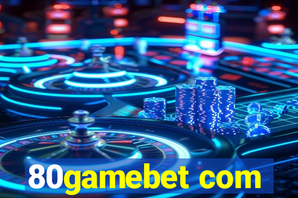 80gamebet com